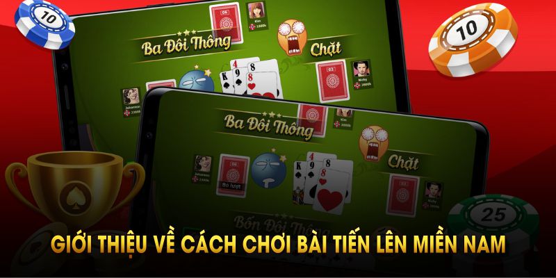 Giới thiệu về cách chơi bài tiến lên miền Nam QH88 thông dụng nhất